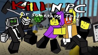 Explaining game Roblox Kill NPC or something tes  and showcase 