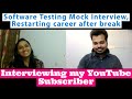 Software Testing Mock Interview | Restarting Career After Long Break | Interviewing My Subscriber