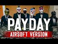 PAYDAY - СТРАЙКБОЛЬНАЯ ВЕРСИЯ. ОГРАБЛЕНИЕ БАНКА. AIRSOFT GAMEPLAY