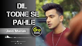 DIL TODNE SE PAHLE YE SOCH LENA BARI AAPKI BHI AAYEGI || JASS MANAK SONG || GO MUSIC