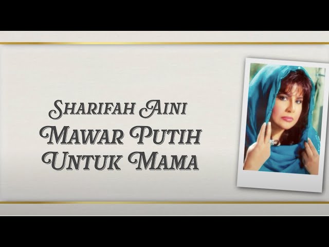 Datuk Sharifah Aini - Mawar Putih Untuk Mama (Official Lyric Video) class=