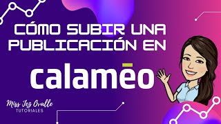 CÓMO SUBIR UNA PUBLICACIÓN EN CALAMEO.