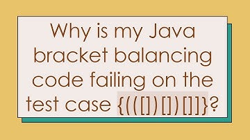 Why is my Java bracket balancing code failing on the test case {(([])[])[]]}?