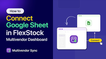 How to Connect Google Sheets with FlexStock Multivendor Addon in WooCommerce