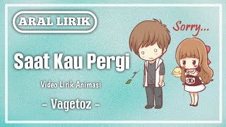 Saat Kau Pergi - Vagetoz || Lirik Animasi Cover By Hana [Lyrics]