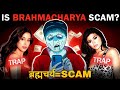 Brahmacharya is a scam if you dont understand  the deep meaning 