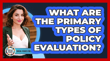 What Are The Primary Types Of Policy Evaluation?
