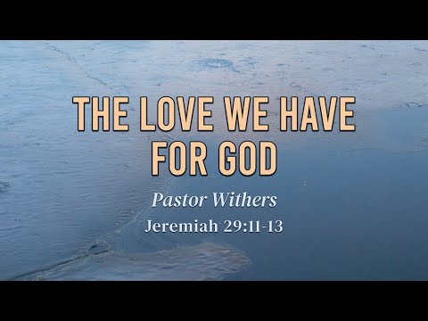 The Love We Have For God (1/21/2024)