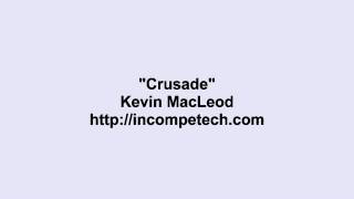 Kevin MacLeod ~ Crusade