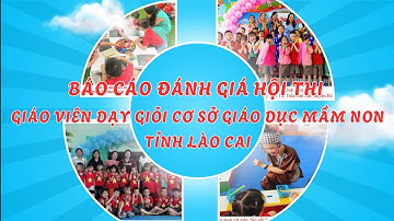 Báo cáo tổng kết Hội thi Giáo viên dạy giỏi cơ sở GDMN tỉnh Lào Cai năm học 2024-2025