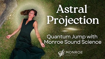Astral Projection | Yoga Nidra for OBEs with the Monroe Institute | Quantum Jump
