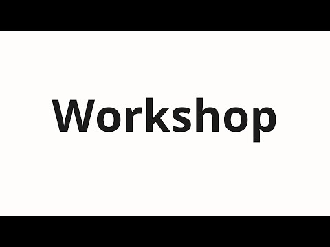 How to pronounce Workshop