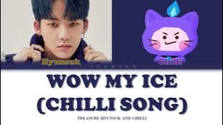 HYUNSUK (최현석) AND CHILLI - 'WOW MY ICE (CHILLI SONG)' LYRICS