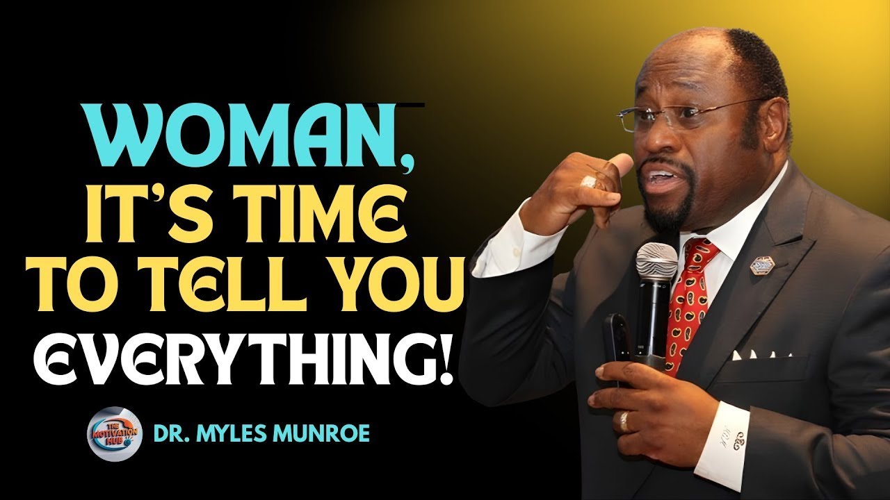 WOMAN, GOD SAID IT'S TIME TO TELL YOU EVERYTHING. | INSPIRED BY DR. MYLES MUNROE