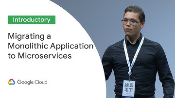 Migrating a Monolithic Application to Microservices (Cloud Next ‘19 UK)