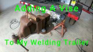 Adding A Vise To my Welding Trailer