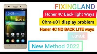 Back lite problem /  Huawei Honer 4c (CHM-U01) display problem / back light ways / new method 2022