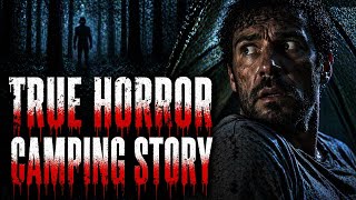 True camping horror story 