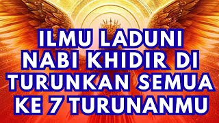 Download Lagu Jiwa Terpilih🌟Nabi Khidir Menurunkan Semua Ilmu Laduni ke 7 Turunanmu MP3