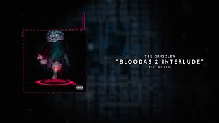 Watch Tee Grizzley Bloodas 2 Interlude feat Lil Durk video