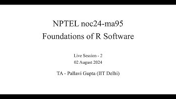 Live Session - Week 2 - NPTEL noc24-ma95 - Foundations of R Software