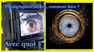 **Comment faire une photo d'iris, de son oeil ? **