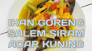 IKAN SALEM GORENG SIRAM KUAH ACAR KUNING