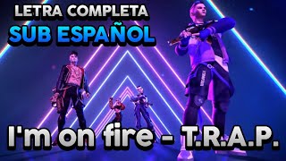 I'm on fire - T.R.A.P. | LETRA ESPAÑOL   VÍDEO OFICIAL (SUB ESPAÑOL) | CANCIÓN DE FREE FIRE