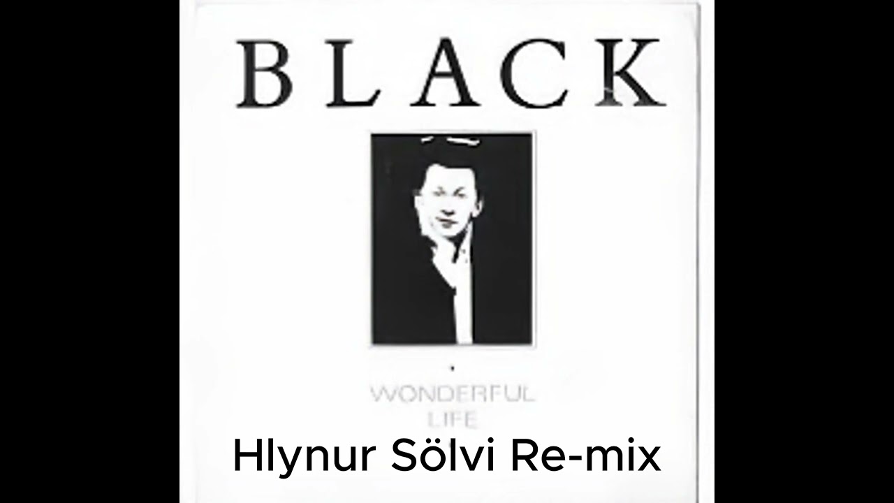 Black - Wonderful Life ( Hlynur Sölvi Re-mix )