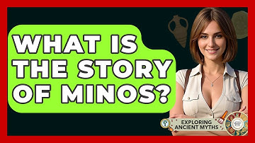 What Is The Story Of Minos? - Exploring Ancient Myths