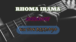 Download lagu Ku Tak Berdaya - Rhoma Irama [Karaoke]