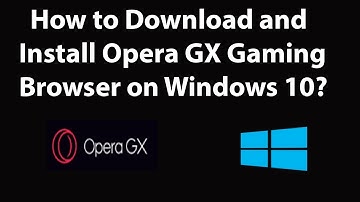 How to Download and Install Opera Gx (Gaming Browser) on Windows 10?