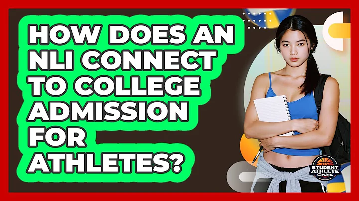 How Does An NLI Connect To College Admission For Athletes? - Student Athlete Central