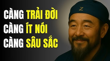 Càng Trải Đời, Càng Ít Nói, Càng Sâu Sắc | Triết Lý Cuộc Sống