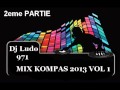 Dj ludo 971 mix kompas 2013 vol 1 2eme partie