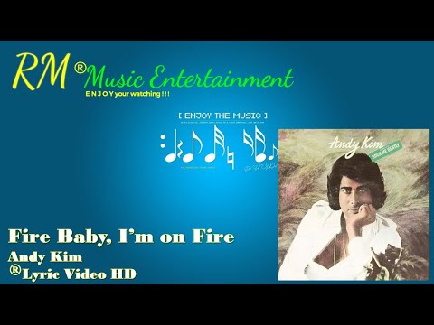Fire Baby I M On Fire Andy Kim Lyric Video HD