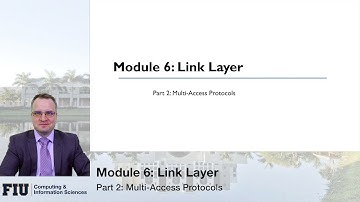 CNT-4713, Module 6, Part 2: Multi-Access Protocols