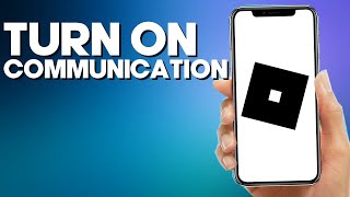 How to Turn on Communication on Roblox Mobile