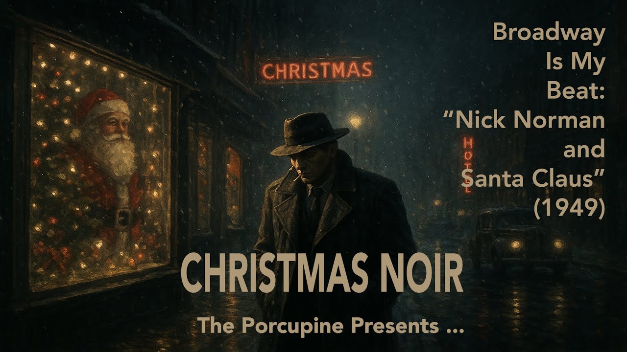 Christmas Noir | Broadway Is My Beat: “Nick Norman and Santa Claus” (1949)