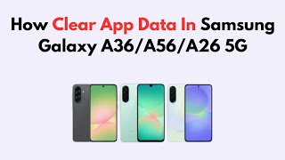 How Clear App Data In Samsung Galaxy  A36/A56/A26 5G screenshot 4
