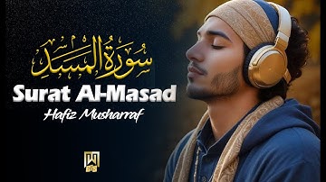 Surat Al-Masad (The Palm Fiber, Flame) | Hafiz Musharraf | حافظ مشرف| سورة المسد