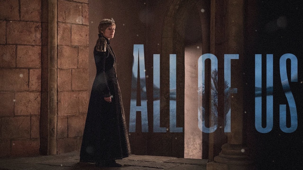Game Of Thrones | All of us
