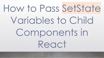 How to Pass SetState Variables to Child Components in React
