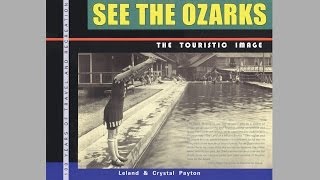 SEE THE OZARKS: The Touristic Image by Lens and Pen Press 804 views 11 years ago 6 minutes, 16 seconds