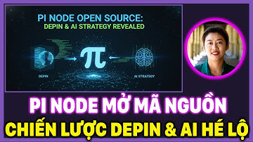 PI NODE MỞ MÃ NGUỒN: CHIẾN LƯỢC DEPIN & AI HÉ LỘ |PI NETWORK HÔM NAY