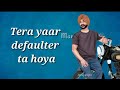 TERA YAAR💪DEFAULTER TAAN HOYA👉WhatsApp status