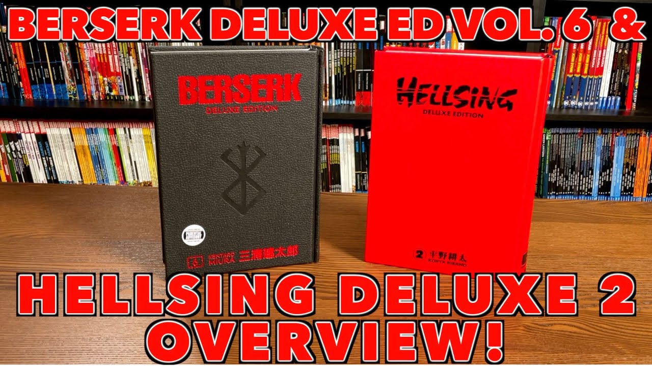Berserk Deluxe Volume 6 & Hellsing Deluxe Volume 2 Overview! 