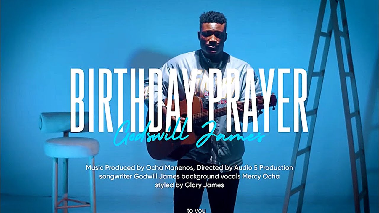 Watch BIRTHDAY PRAYER – Godswill James (OFFICIAL VIDEO) on YouTube Watch BIRTHDAY PRAYER – Godswill James (OFFICIAL VIDEO) on YouTube