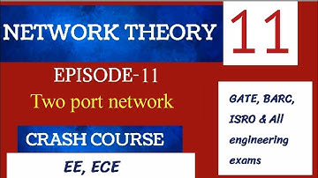 Network Theory 11 | Two port network | EE,ECE | Crash Course |Gate,BARC,ISRO #gate #ese