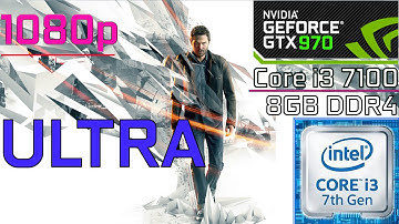 Quantum Break   Core i3 7100 + GTX 970   Benchmark